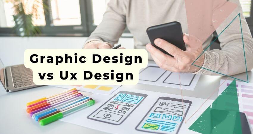Graphic Design Vs. UX Design: What's the Difference